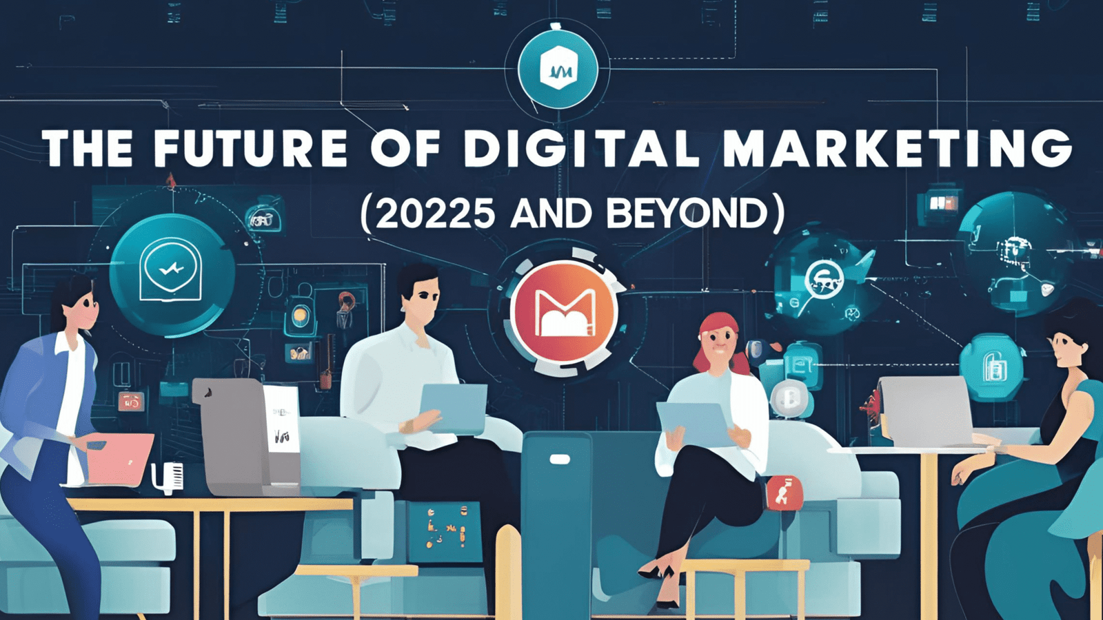 A digital illustration showing four people sitting on sofas and chairs, using laptops and tablets. The background features various digital marketing icons and graphics. The text reads 'THE FUTURE OF DIGITAL MARKETING (2025 AND BEYOND).