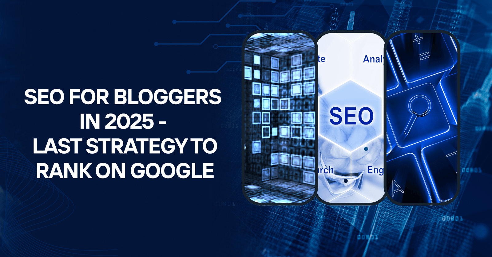 SEO for Bloggers in 2025 - Last Strategy to Rank on Google