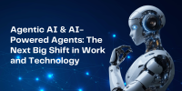 Agentic AI & AI-Powered Agents: The Next Big Shift in Work and Technology