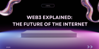 Web3 Explained: The Future of the Internet