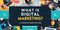 A featured image with the text 'WHAT IS DIGITAL MARKETING? A COMPLETE GUIDE FOR 2025' in bold letters. The background consists of various images of laptops, charts, graphs, and digital marketing icons, suggesting a focus on technology and online marketing strategies. The word 'BLOG' is also visible in the lower section of the image.